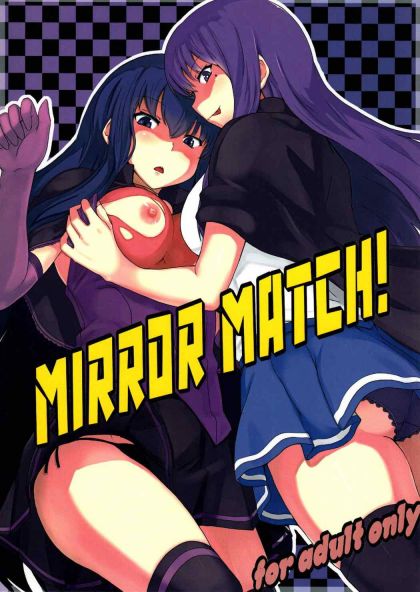 MIRROR MATCH!